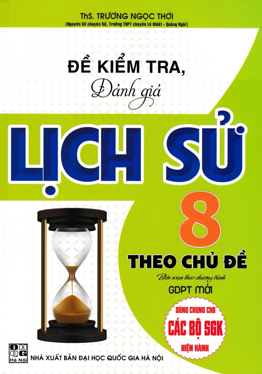 đề kiểm tra, đánh giá lịch sử 8 theo chủ đề (dùng chung cho các bộ sgk hiện hành)