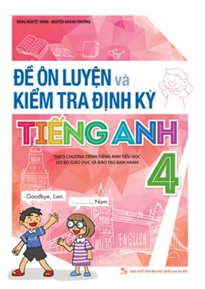 đề ôn luyện và kiểm tra định kỳ - tiếng anh 4 ( theo chương trình tiếng anh tiểu học do bộ giáo dục và đào tạo ban hành)