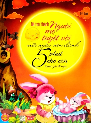 để trở thành người mẹ tuyệt vời mỗi ngày nên dành 5 phút cho con trước giờ đi ngủ (0-1 tuổi)