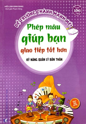 để trưởng thành mạnh mẽ - phép màu giúp bạn giao tiếp tốt hơn