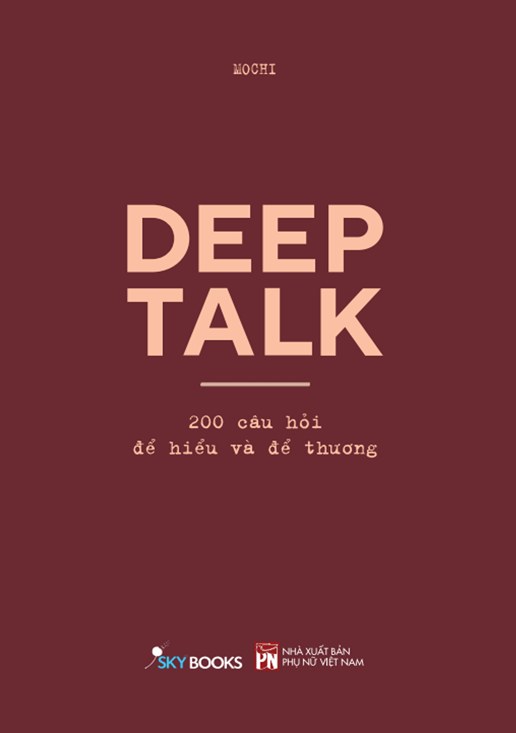 Deep Talk - 200 Câu Hỏi Để Hiểu Và Để Thương