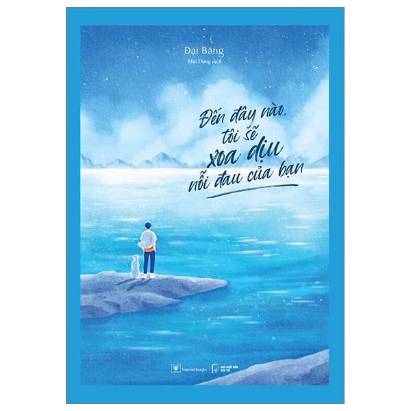 đến đây nào, tôi sẽ xoa dịu nỗi đau của bạn