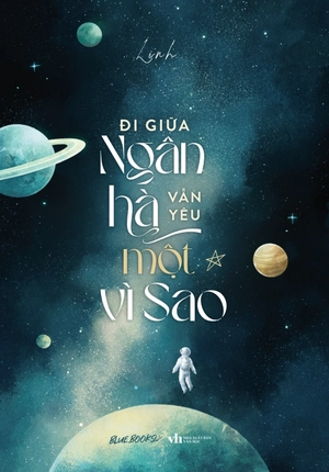 đi giữa ngân hà vẫn yêu một vì sao - tặng kèm 01 bookmark bế 2 mặt bồi cứng