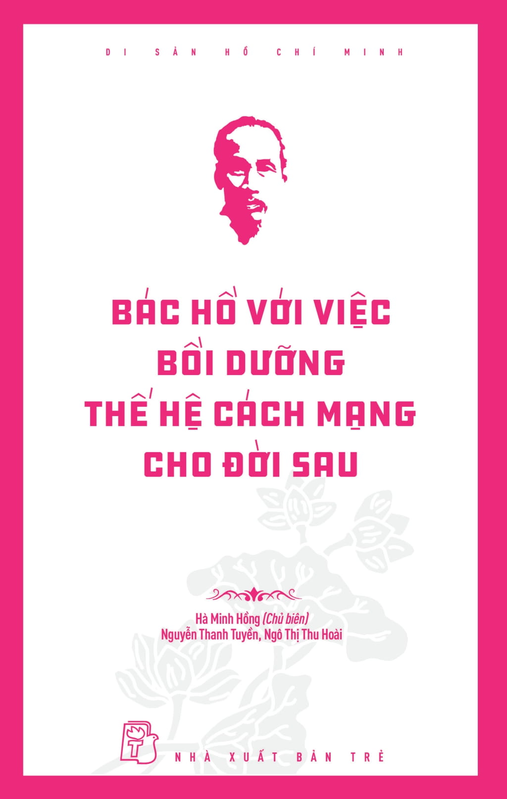 Di San Ho Chi Minh - Bac Ho Voi Viec Boi Duong The He Cach Mang Cho Doi Sau