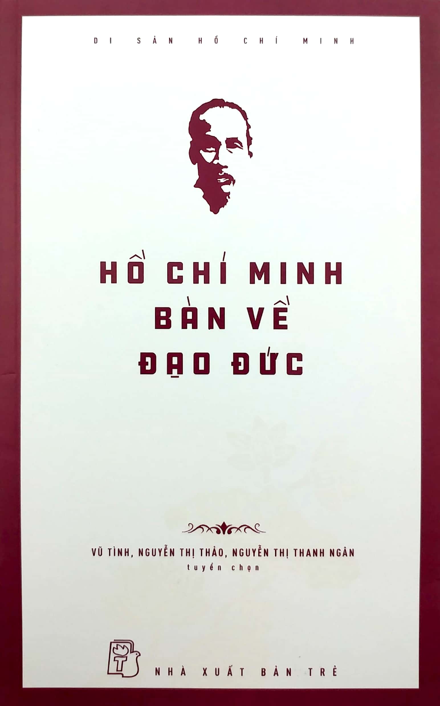 di sản hồ chí minh - hồ chí minh bàn về đạo đức