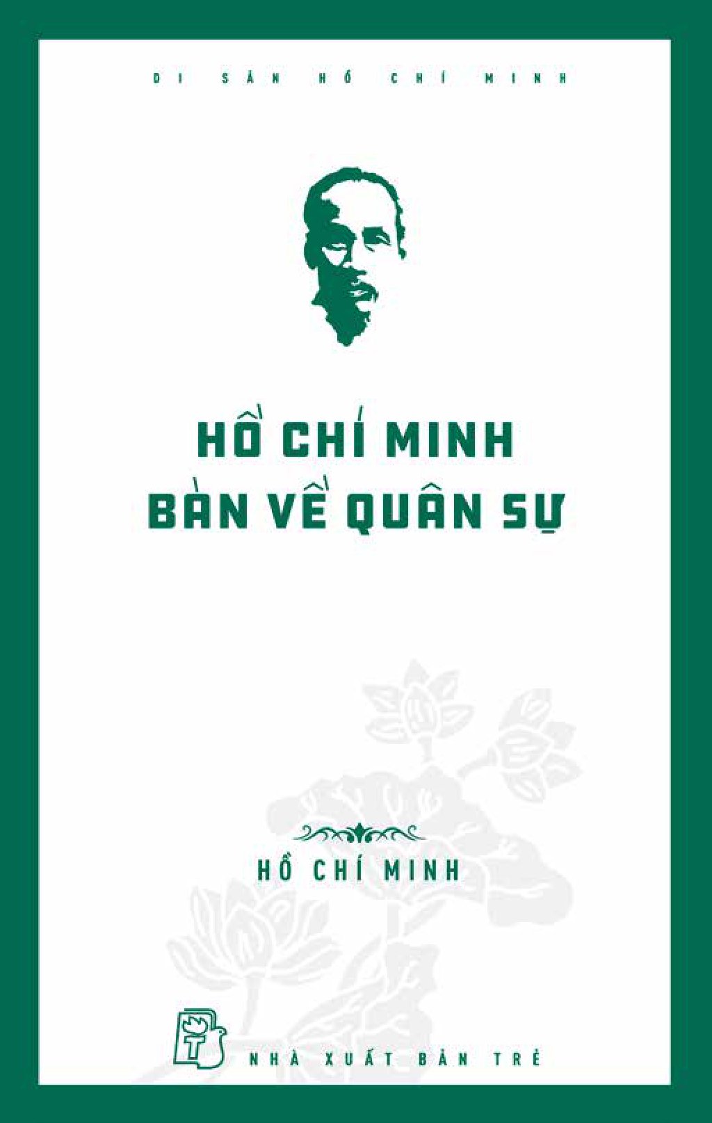 di sản hồ chí minh - hồ chí minh bàn về quân sự