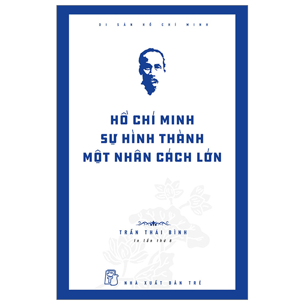 di sản hồ chí minh - hồ chí minh - sự hình thành một nhân cách lớn (tái bản 2024)