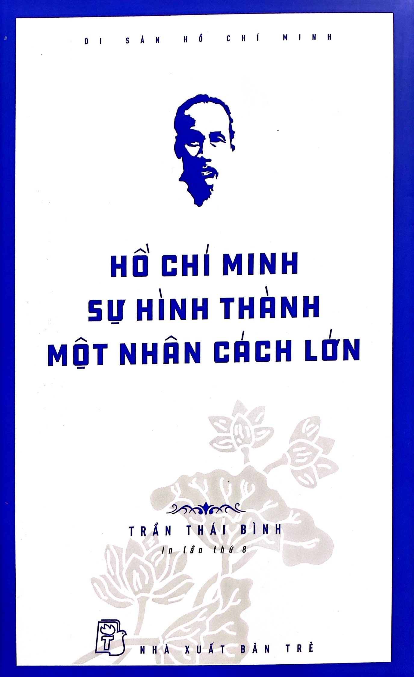 di sản hồ chí minh - hồ chí minh - sự hình thành một nhân cách lớn (tái bản 2024)