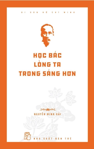 di sản hồ chí minh - học bác lòng ta trong sáng hơn