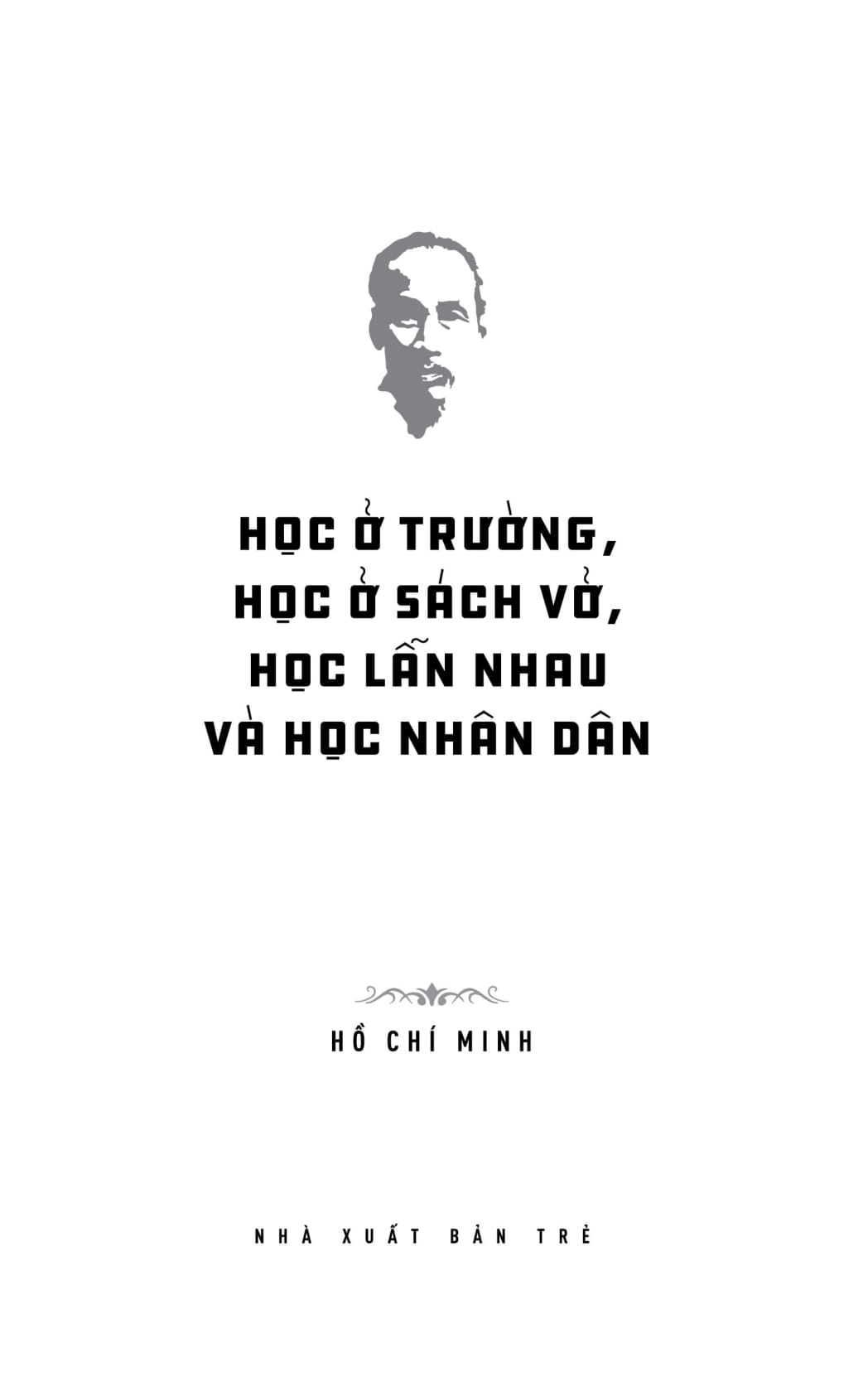 di sản hồ chí minh - học ở trường, học ở sách vở, học lẫn nhau và học nhân dân