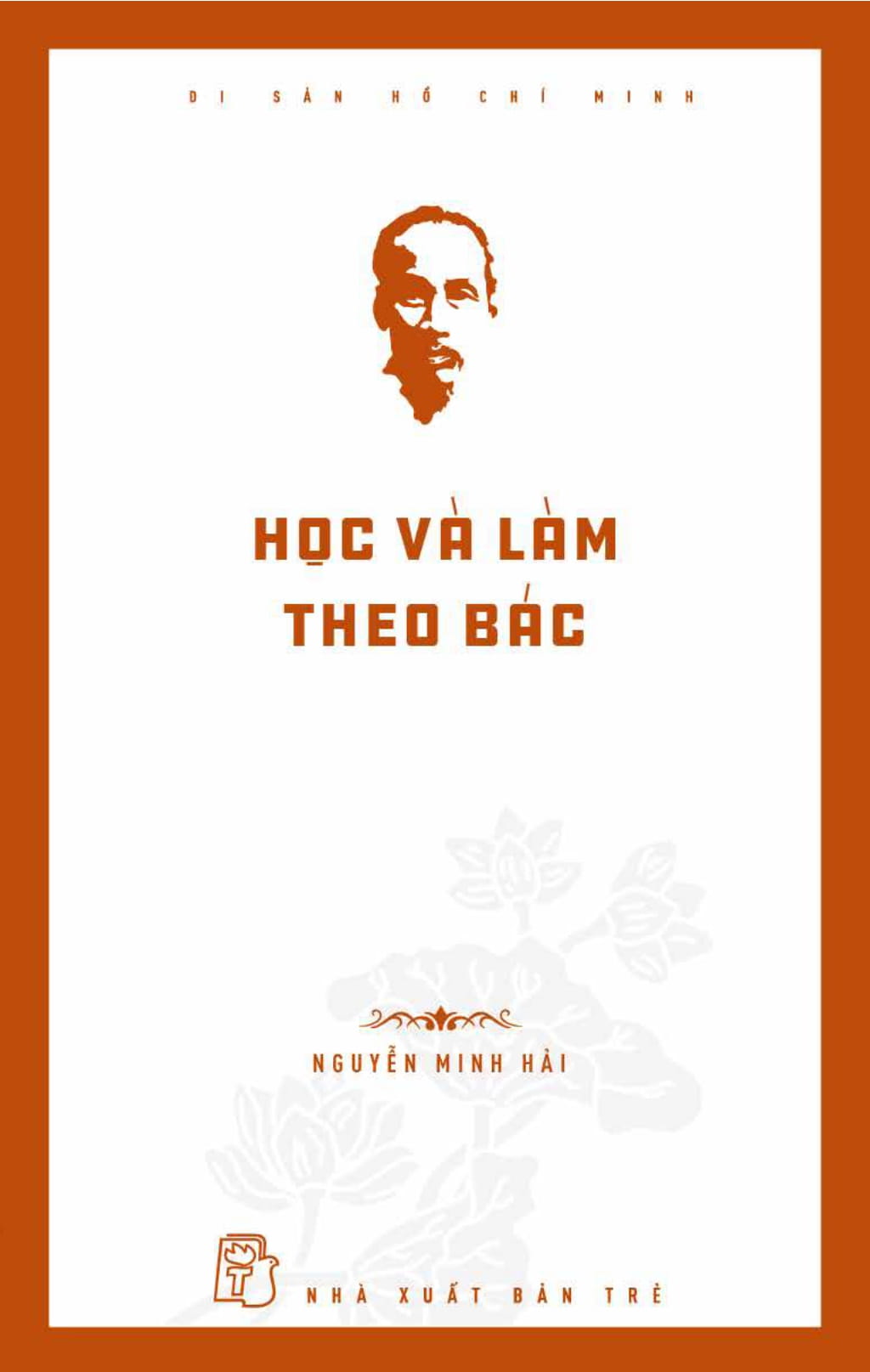 di sản hồ chí minh - học và làm theo bác