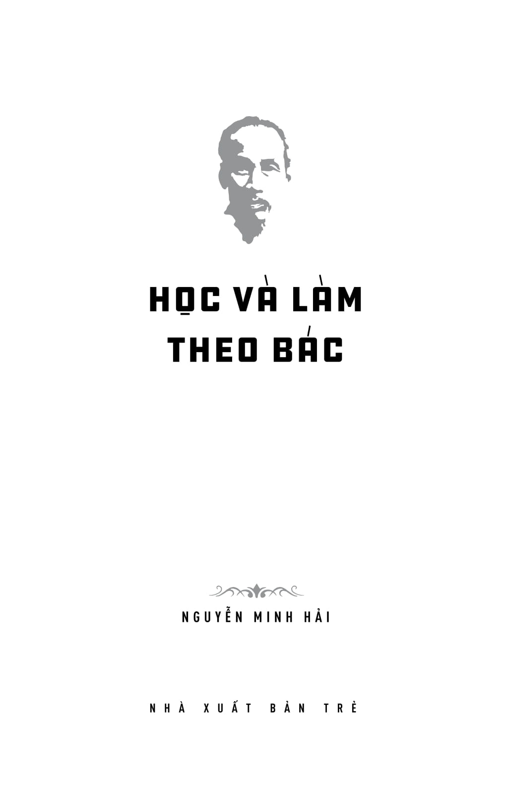 di sản hồ chí minh - học và làm theo bác