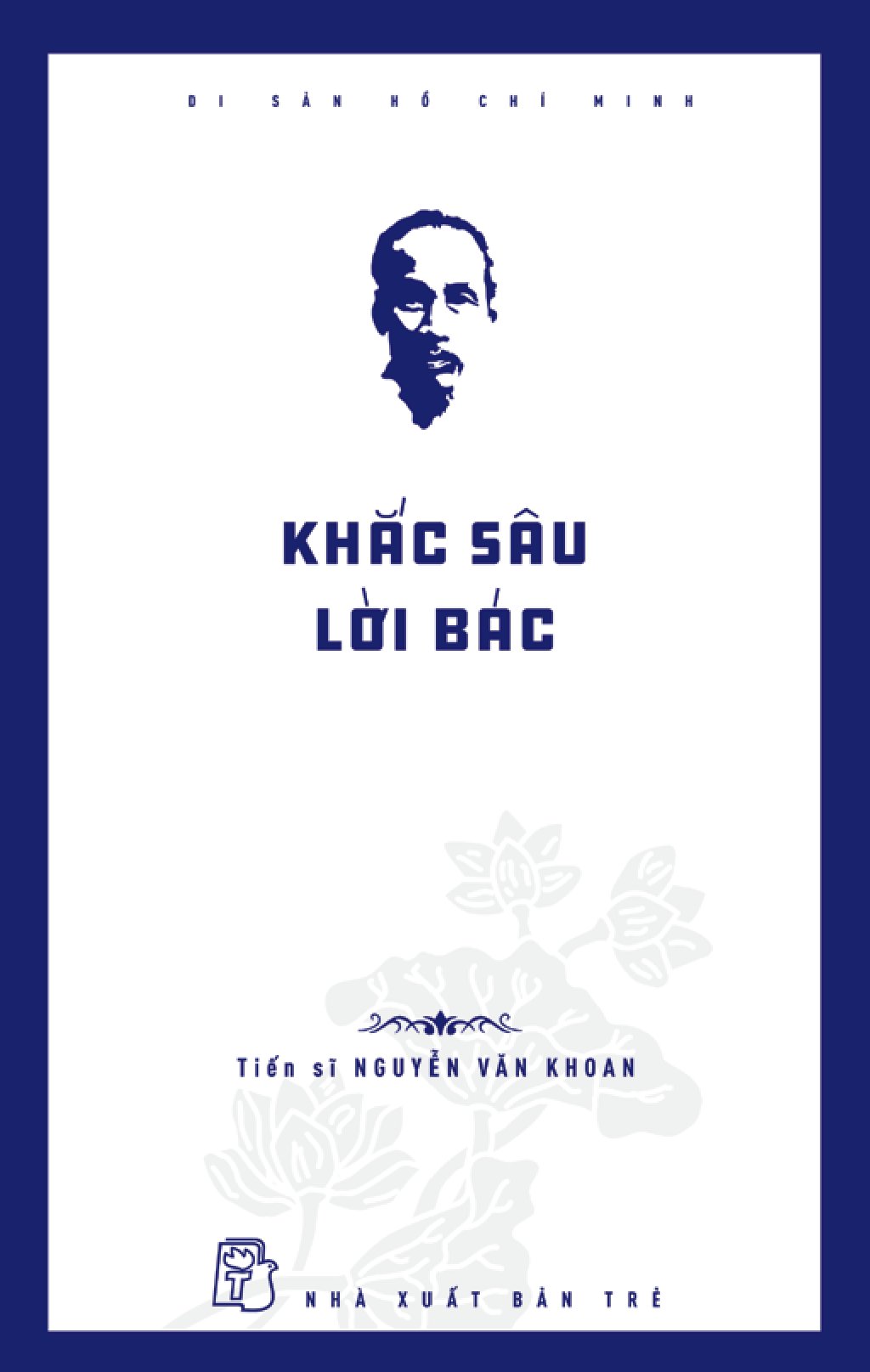 di sản hồ chí minh - khắc sâu lời bác