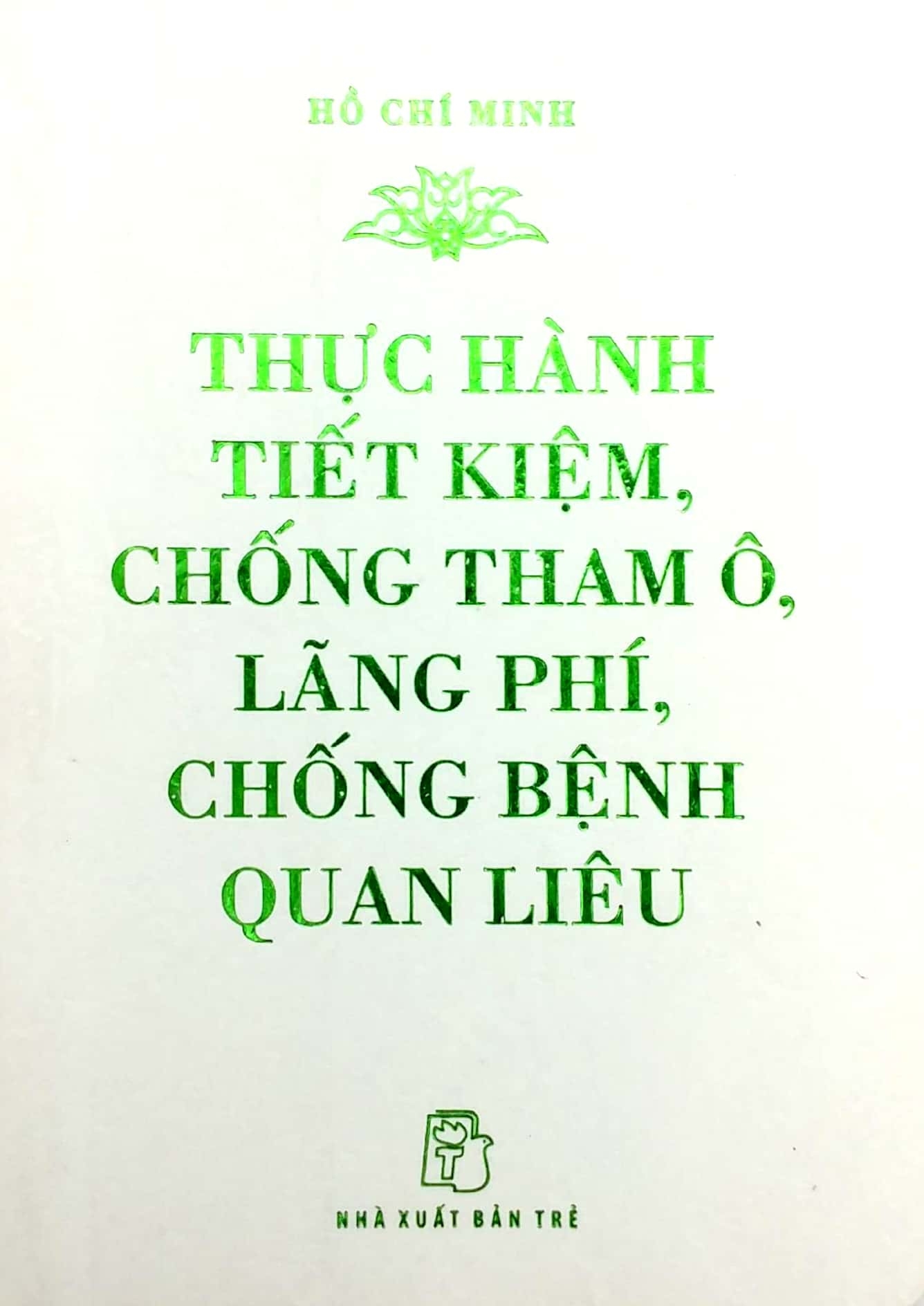 di sản hồ chí minh - thực hành tiết kiệm, chống tham ô, lãng phí, chống bệnh quan liêu (khổ nhỏ)