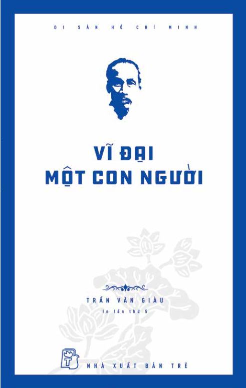 di sản hồ chí minh - vĩ đại một con người (tái bản 2020)