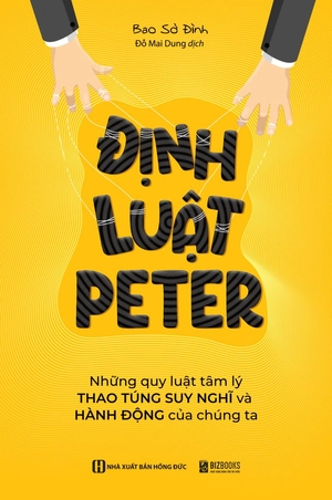 định luật peter - những quy luật tâm lý thao túng suy nghĩ và hành động của chúng ta