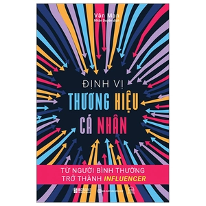 định vị thương hiệu cá nhân: từ người bình thường trở thành influencer
