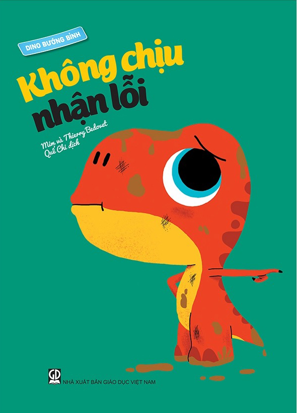 dino bướng bỉnh - không chịu nhận lỗi (tái bản 2022)