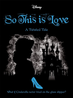 disney princess cinderella: so, this is love (twisted tales)