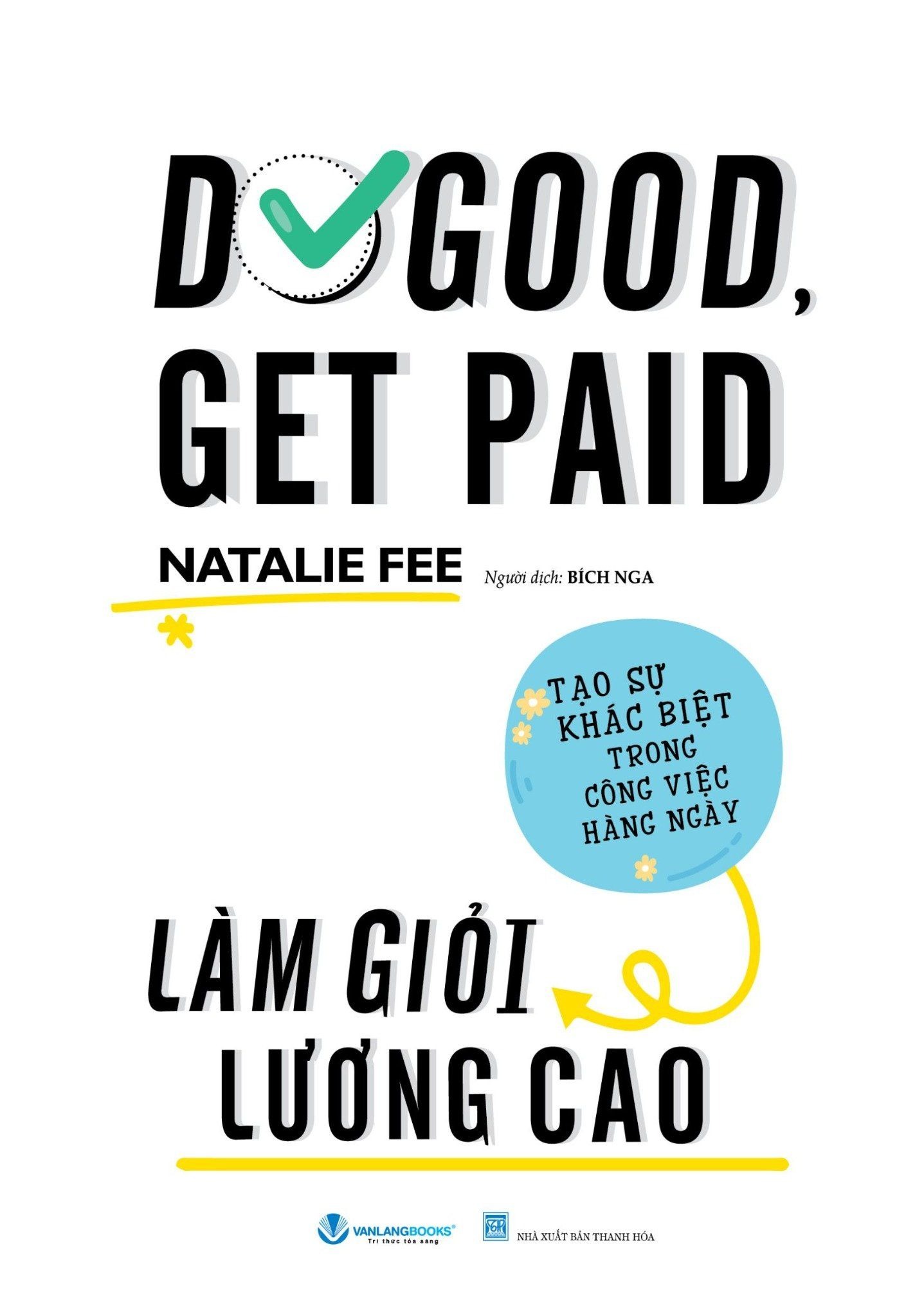 do good, get paid - làm giỏi lương cao