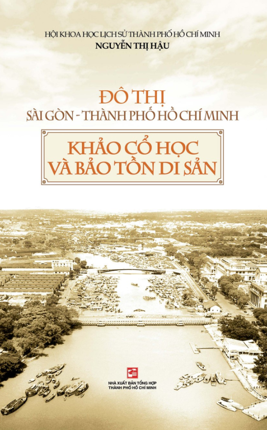 đô thị sài gòn - thành phố hồ chí minh - khảo cổ học và bảo tồn di sản (tái bản 2019)