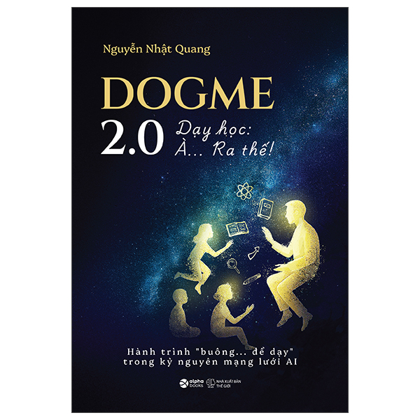 Dogme 2.0 - Day Hoc: A… Ra The!