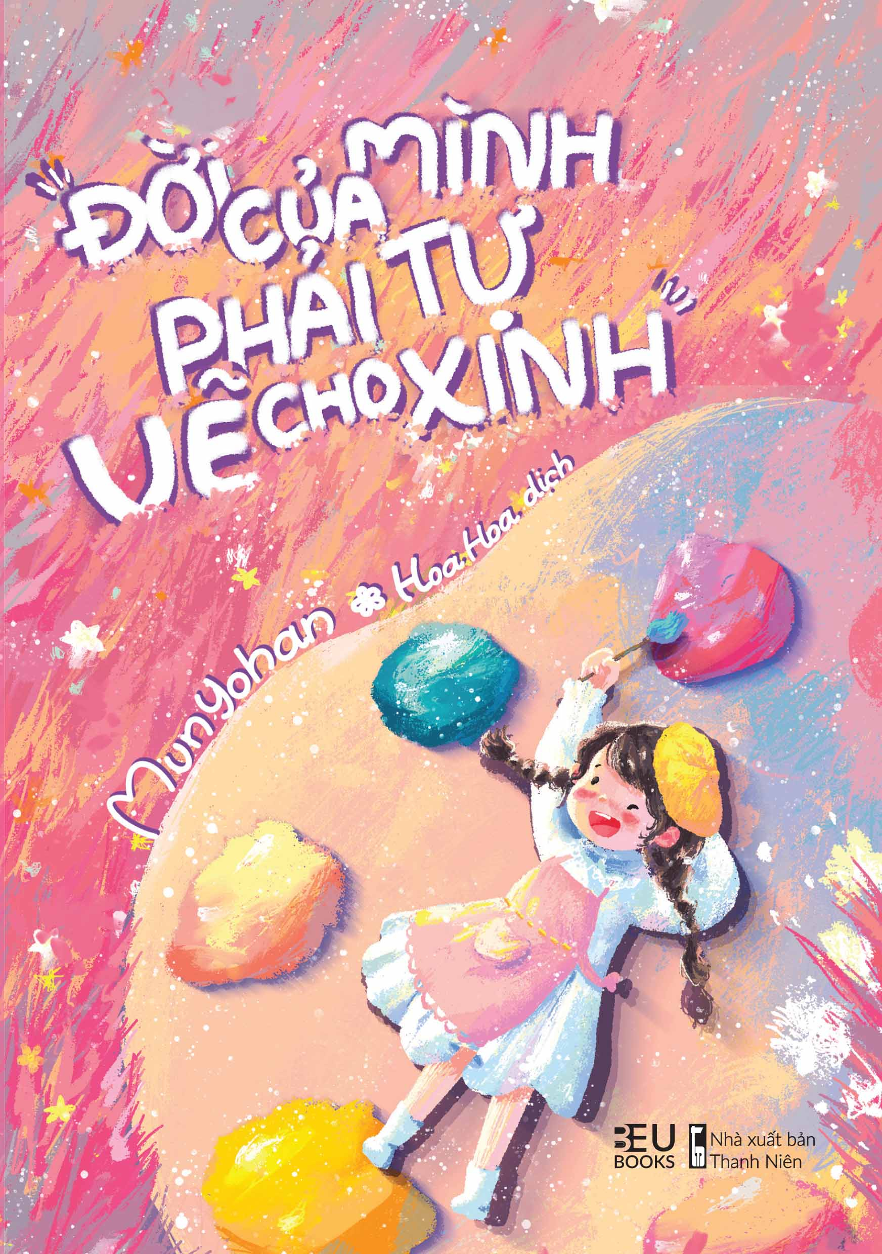 đời của mình, phải tự vẽ cho xinh