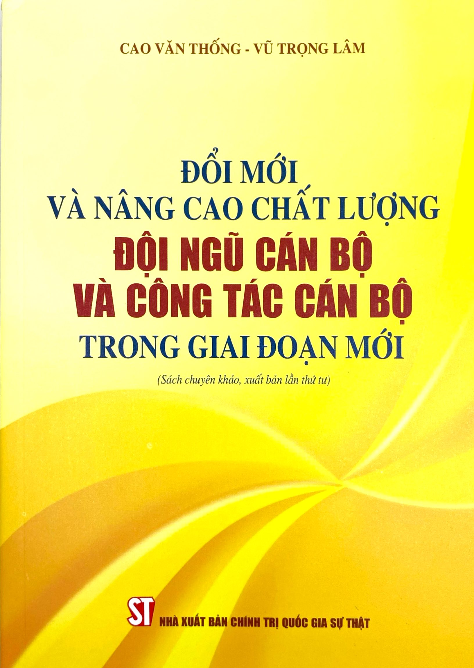Đổi Mới Và Nâng Cao Chất Lượng Đội Ngũ Cán Bộ Và Công Tác Cán Bộ Trong Giai Đoạn Mới