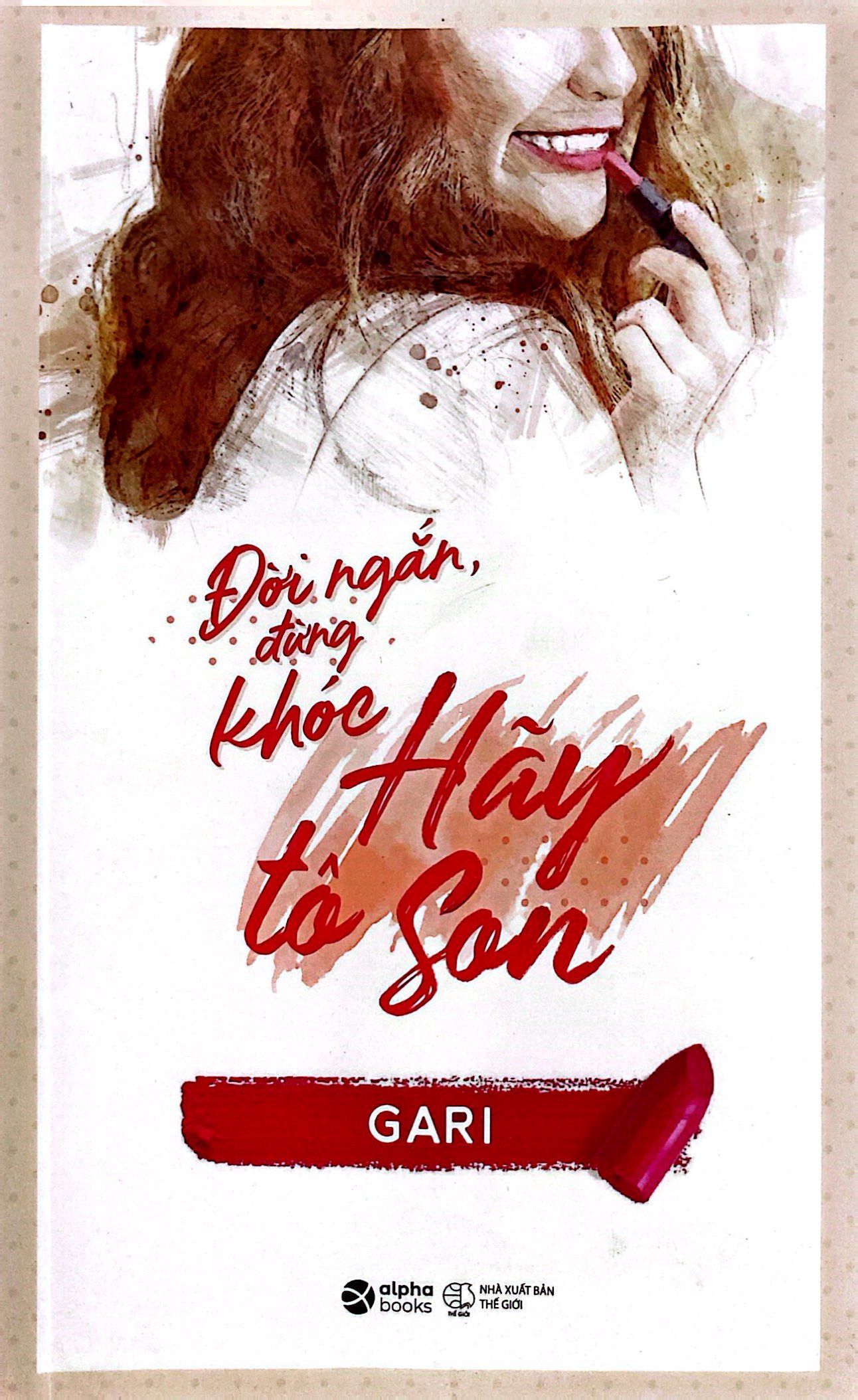 đời ngắn đừng khóc hãy tô son (tái bản 2023)