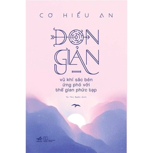 đơn giản - vũ khí sắc bén ứng phó với thế gian phức tạp