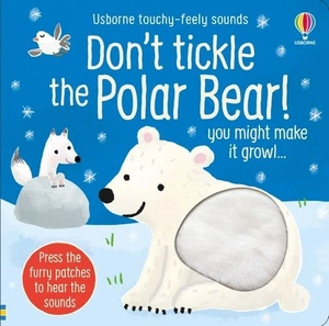 don't tickle the polar bear! (usborne touchy-feely sounds)