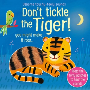 don't tickle the tiger (usborne touchy-feely sounds)