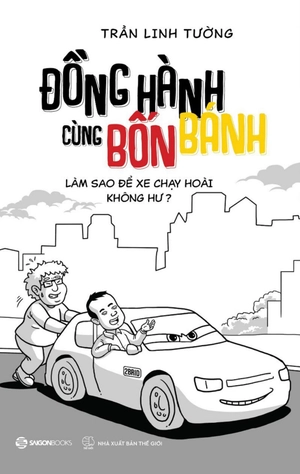 đồng hành cùng bốn bánh - làm sao để xe chạy hoài không hư?