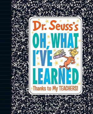 dr. seuss's oh, what i've learned: thanks to my teachers! (dr. seuss's gift books)