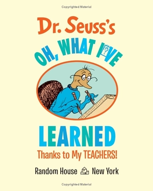 dr. seuss's oh, what i've learned: thanks to my teachers! (dr. seuss's gift books)