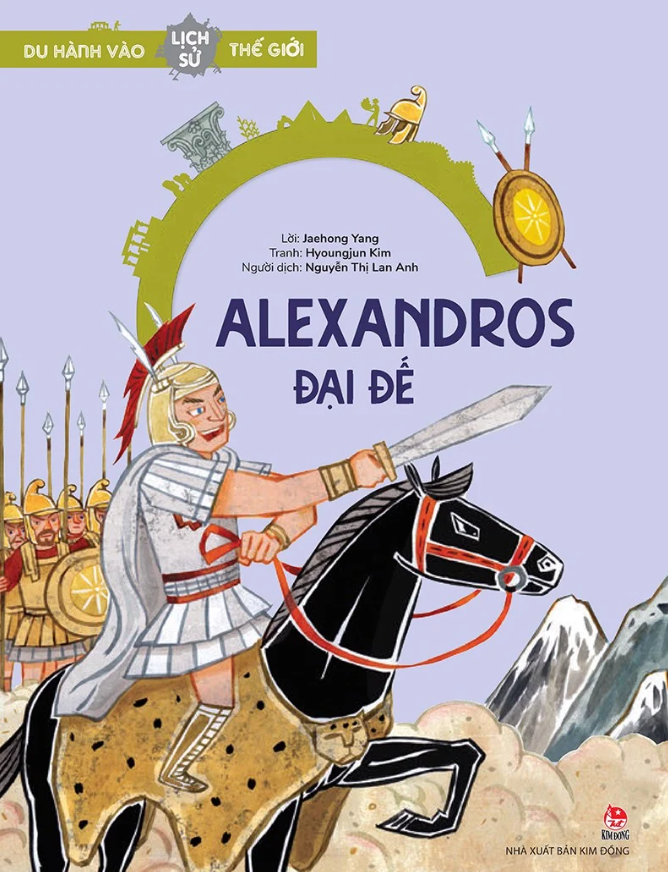 du hành vào lịch sử thế giới - alexandros đại đế