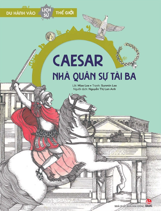 du hành vào lịch sử thế giới - caesar - nhà quân sự tài ba