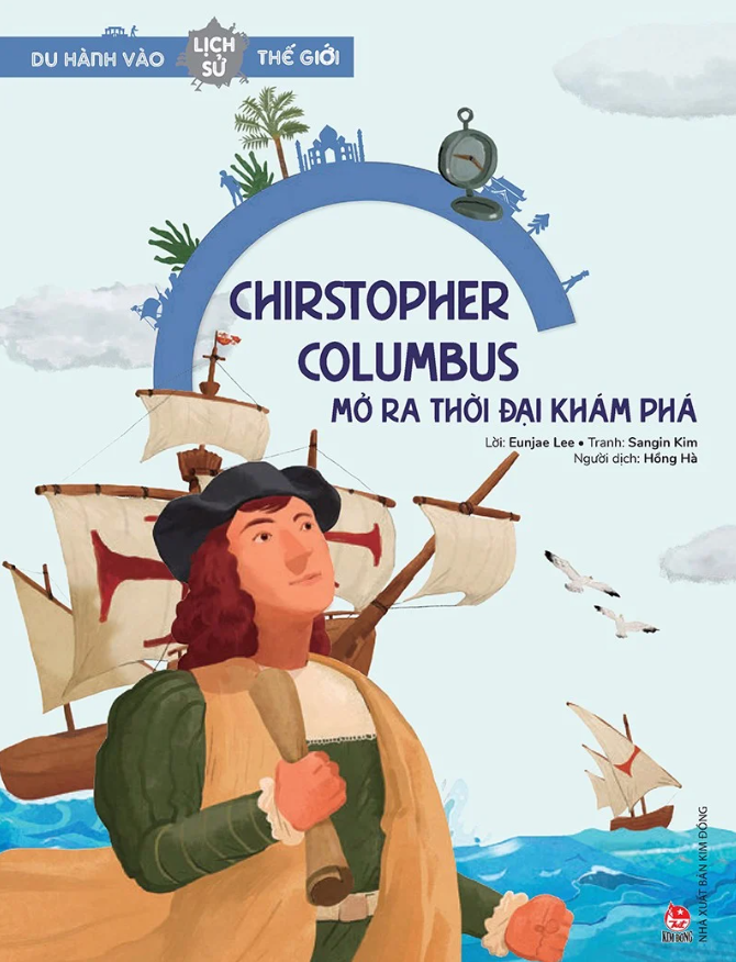 du hành vào lịch sử thế giới - christopher columbus - mở ra thời đại khám phá