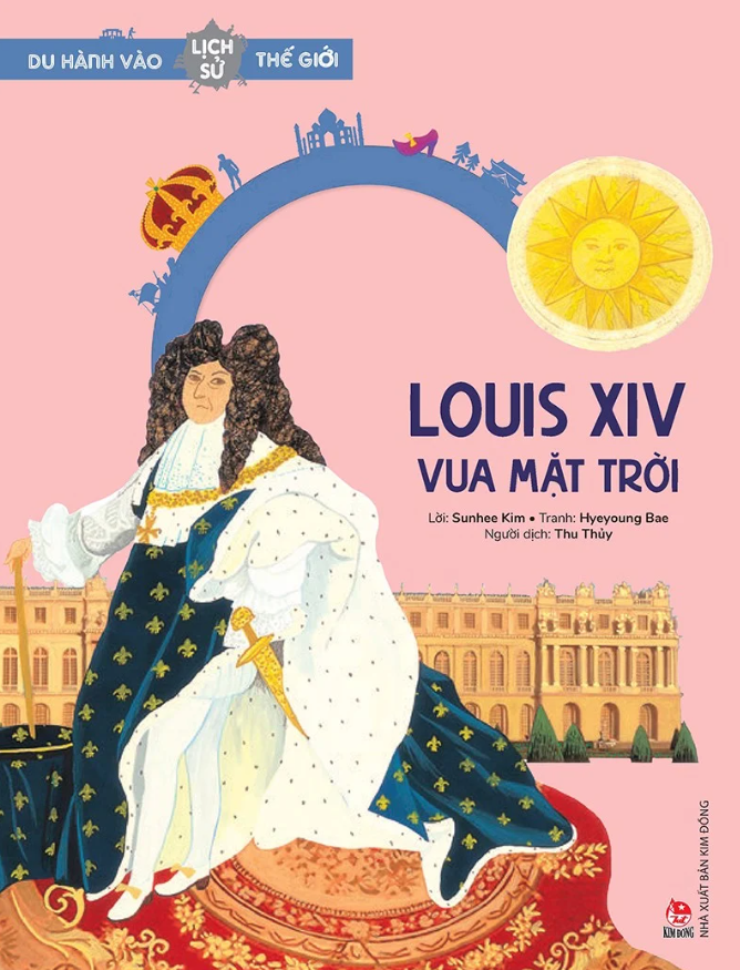 du hành vào lịch sử thế giới - louis xiv - vua mặt trời