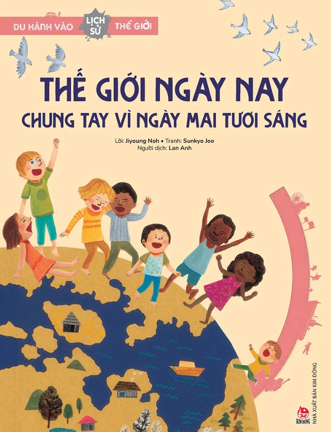 du hành vào lịch sử thế giới - thế giới ngày nay - chung tay vì ngày mai tươi sáng