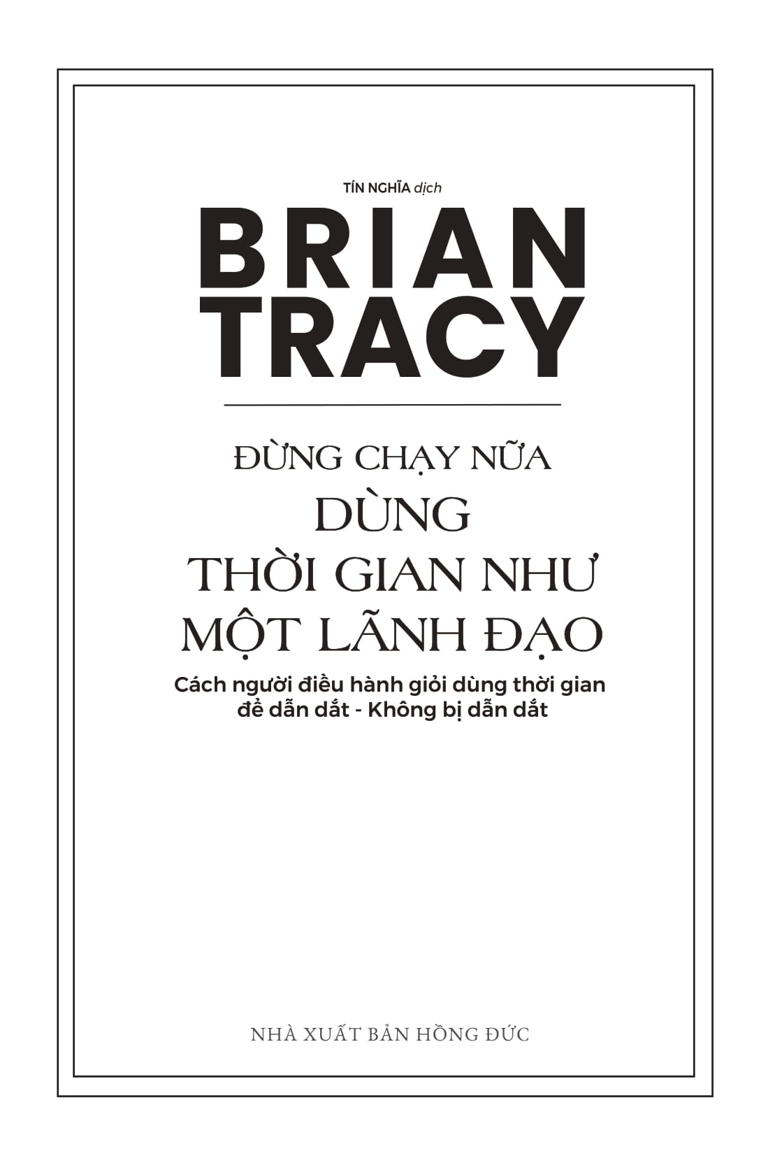Dung Chay Nua - Dung Thoi Gian Nhu Mot Lanh Dao Cach Nguoi Dieu Hanh Gioi Dung Thoi Gian De Dan Dat-Khong Bi Dan Dat