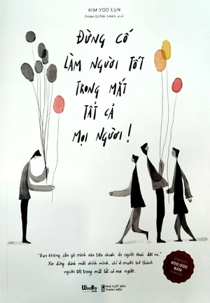 đừng cố làm người tốt trong mắt tất cả mọi người (tái bản)