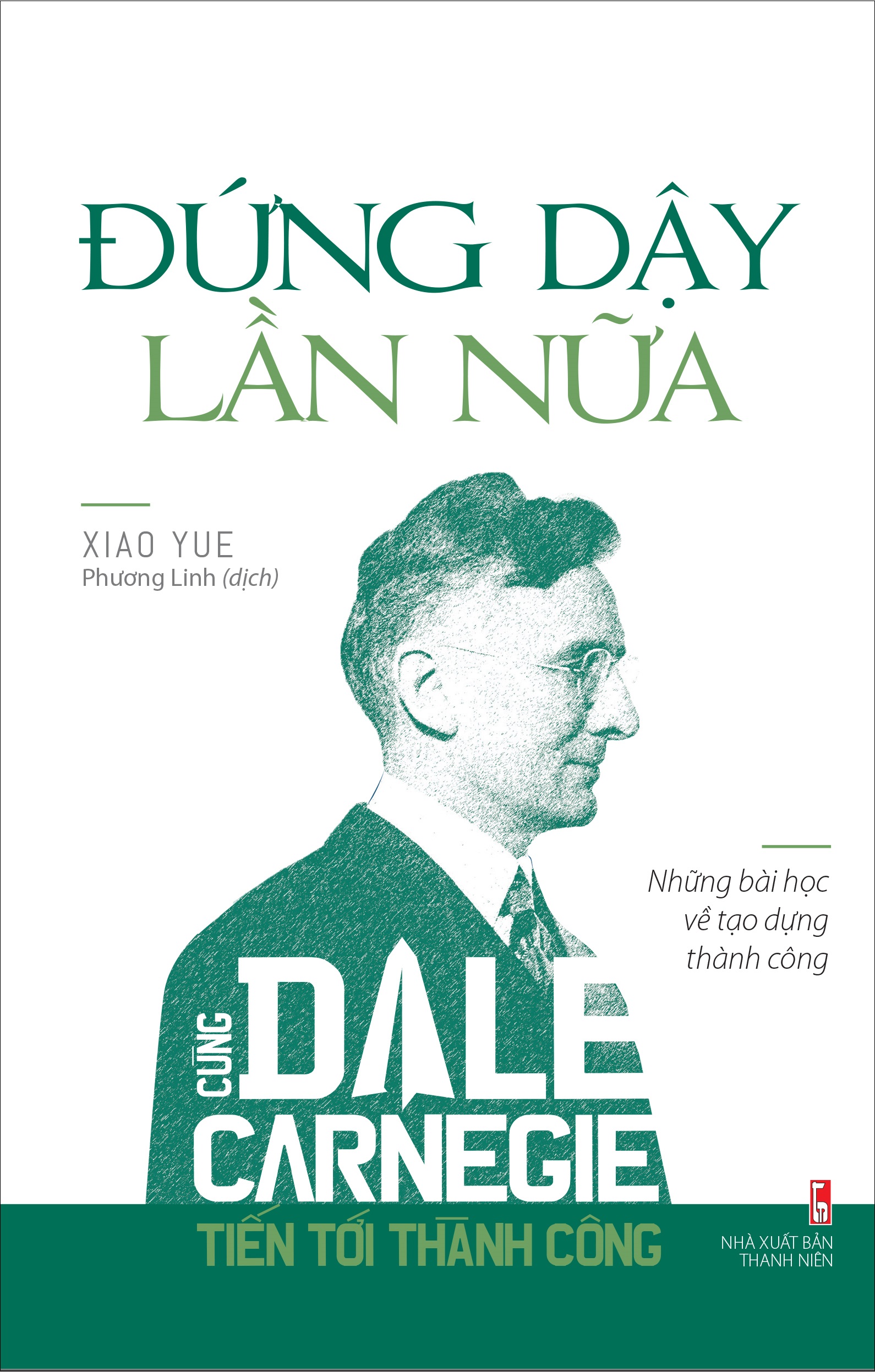 đứng dậy lần nữa - cùng dale carnegie tiến tới thành công (tái bản 2023)