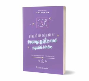 đừng để bản thân mắc kẹt trong giấc mơ người khác