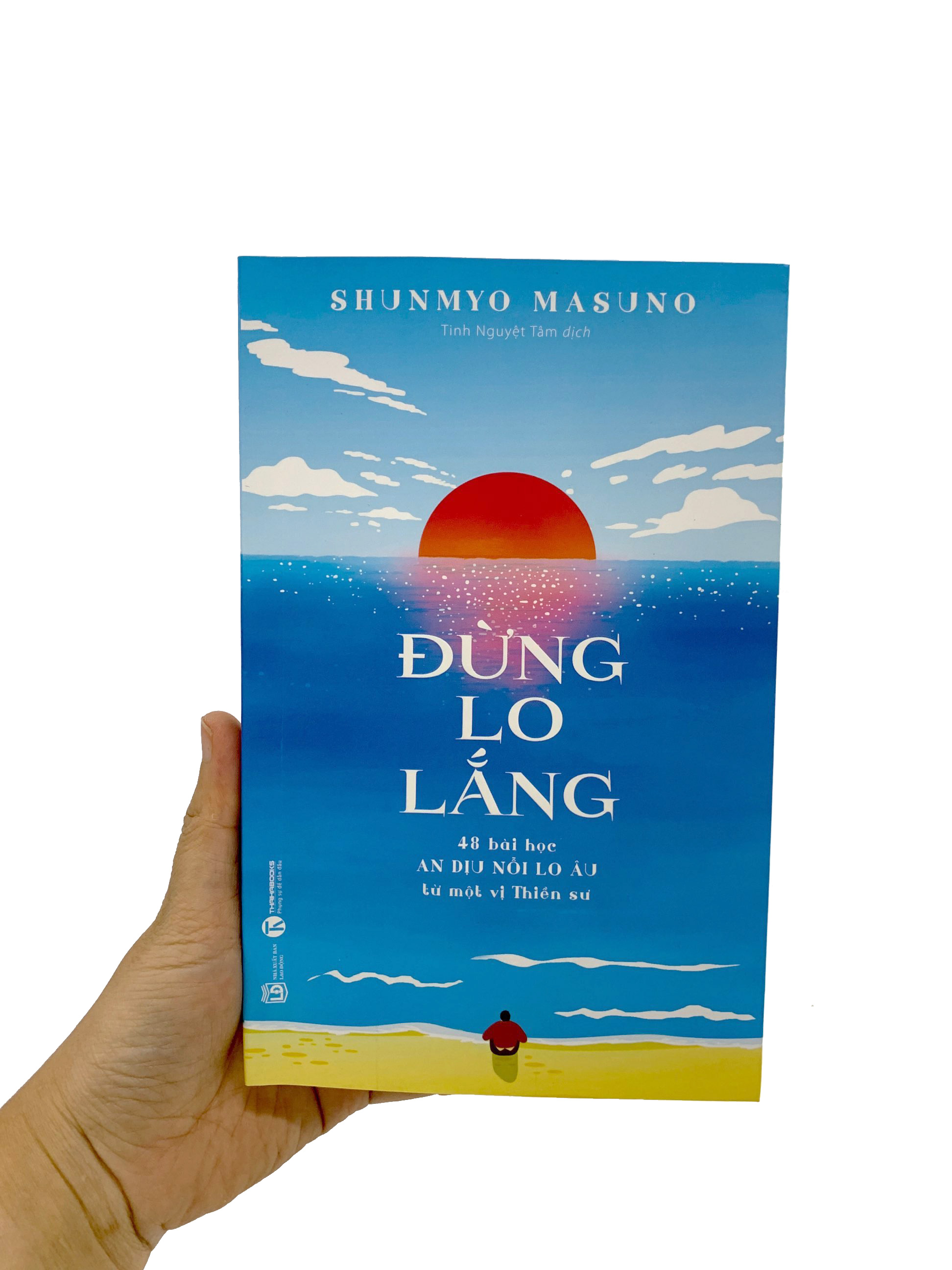 đừng lo lắng: 48 bài học an dịu nỗi lo âu từ một vị thiền sư