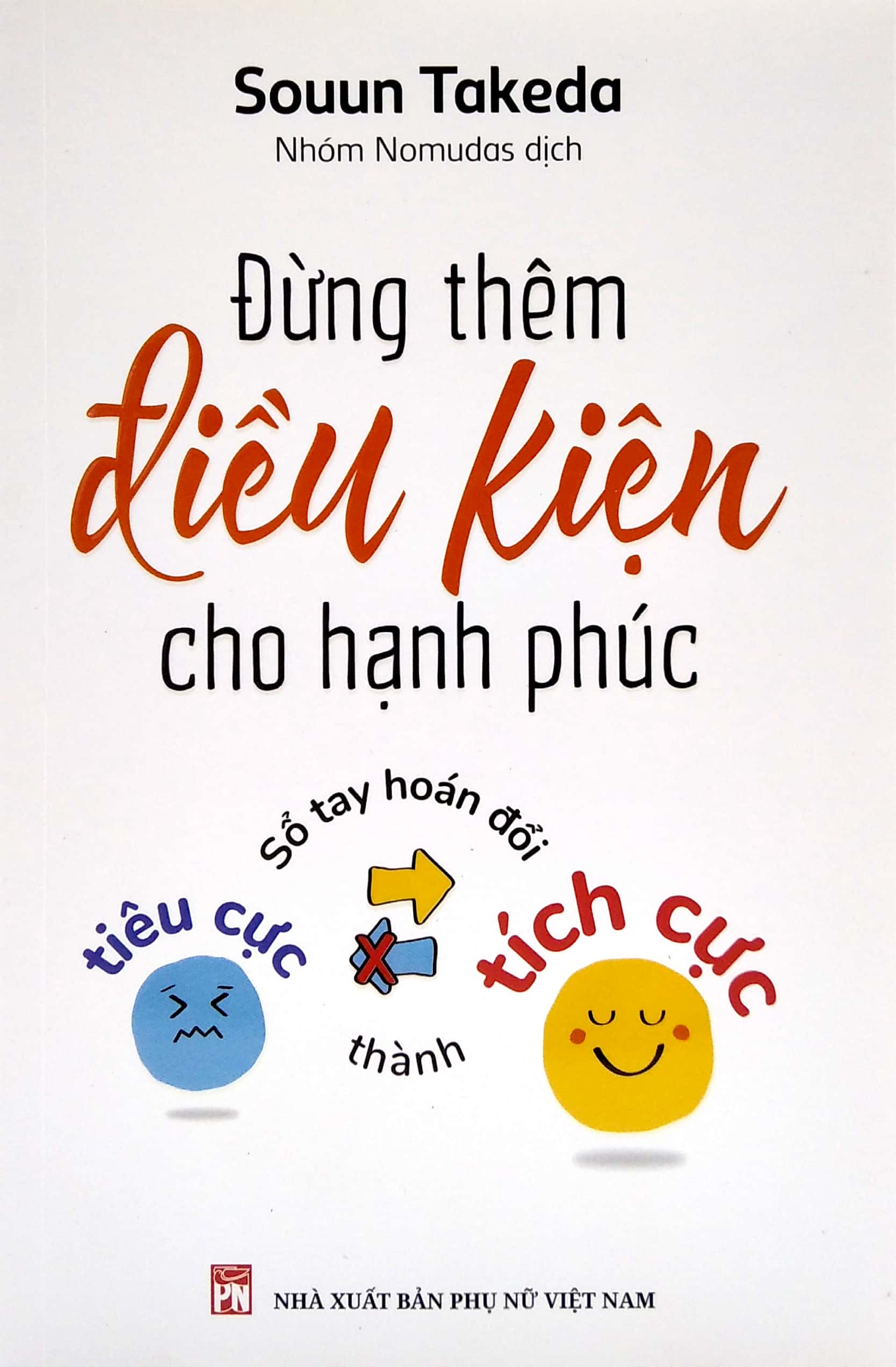 đừng thêm điều kiện cho hạnh phúc - sổ tay hoán đổi tiêu cực thành tích cực