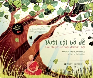 dưới cội bồ đề - câu chuyện về cuộc đời đức phật (under the bodhi tree)