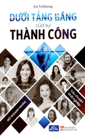 dưới tảng băng của sự thành công - câu chuyện khởi nghiệp nữ doanh nhân