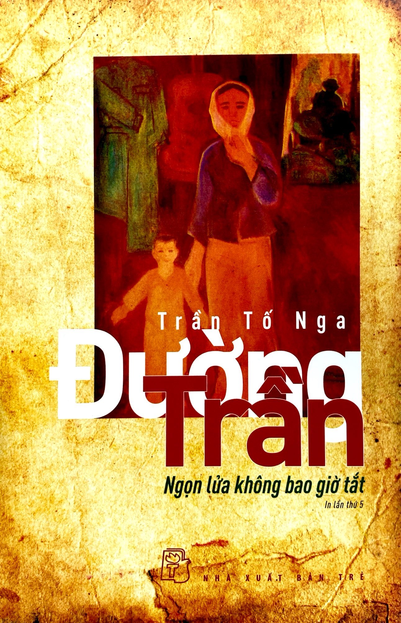 đường trần - ngọn lửa không bao giờ tắt (tái bản 2022)