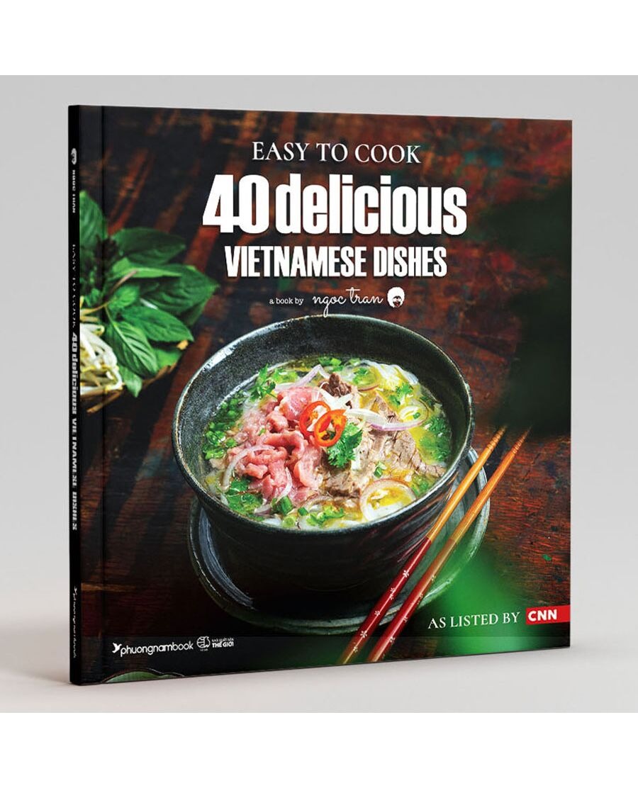 Easy To Cook 40 Delicious Vietnamese Dishes (Tai Ban 2025)